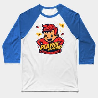 Playful and Proud Baseball T-Shirt